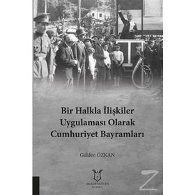 Bir Halkla İlişkiler Uygulaması Olarak Cumhuriyet Bayramları - Gülden Özkan