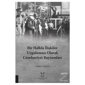 Bir Halkla İlişkiler Uygulaması Olarak Cumhuriyet Bayramları - Gülden Özkan