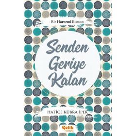 Bir Harezmi Romanı Senden Geriye Kalan-Çelik Yayınevi