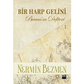 Bir Harp Gelini - Benan’ın Defteri - Nermin Bezmen