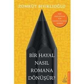 Bir Hayal Nasıl Romana Dönüşür? - Zümrüt Bıyıklıoğlu