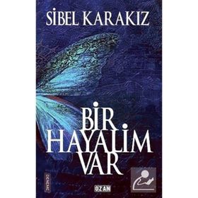 Bir Hayalim Var Sibel Karakız
