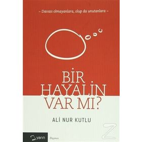 Bir Hayalin Var Mı? - Ali Nur Kutlu