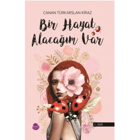 Bir Hayat Alacağım Var - Canan Türkarslan Kiraz