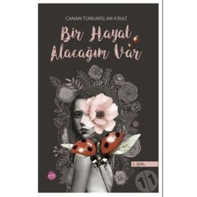 Bir Hayat Alacağım Var - Canan Türkarslan Kiraz