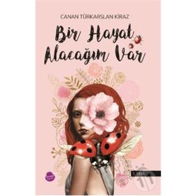 Bir Hayat Alacağım Var - Canan Türkarslan Kiraz