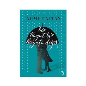 Bir Hayat Bir Hayata Değer - Ahmet Altan