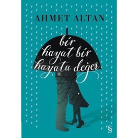 Bir Hayat Bir Hayata Değer - Ahmet Altan