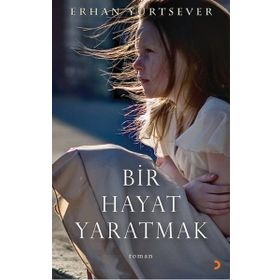 Bir Hayat Yaratmak - Erhan Yurtsever