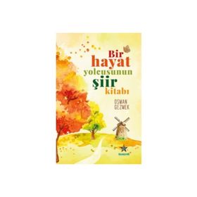 Bir Hayat Yolcusunun Şiir Kitabı - Kolektif