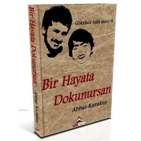 Bir Hayata Dokunursan - Abbas Karakuş