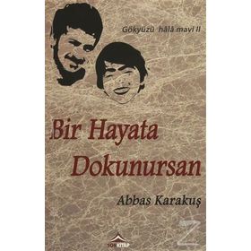 Bir Hayata Dokunursan - Abbas Karakuş