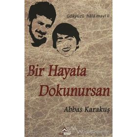 Bir Hayata Dokunursan - Abbas Karakuş