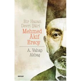 Bir Hazan Devri Şairi Mehmed Akif Ersoy - A. Vahap Akbaş