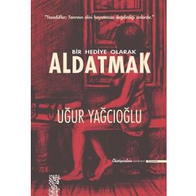 BIR HEDIYE OLARAK ALDATMAK TESADÜFLER, TANRININ ELINI HAYATINIZA DEĞDİRDİĞİ ANLARDIR - UĞUR YAĞCIOĞLU