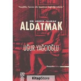 BIR HEDIYE OLARAK ALDATMAK TESADÜFLER, TANRININ ELINI HAYATINIZA DEĞDİRDİĞİ ANLARDIR - UĞUR YAĞCIOĞLU