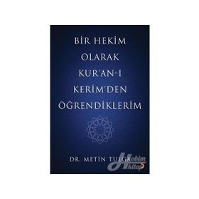 Bir Hekim Olarak Kuran-ı Kerimden Öğrendiklerim - Metin Tulga