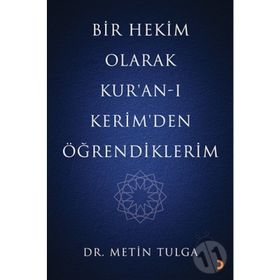 Bir Hekim Olarak Kuran-ı Kerimden Öğrendiklerim - Metin Tulga
