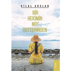 Bir Hekimin Not Defterinden - Hilal Arslan