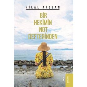 Bir Hekimin Not Defterinden - Hilal Arslan