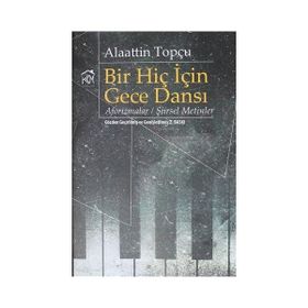 Bir Hiç İçin Gece Dansı - Alaattin Topçu