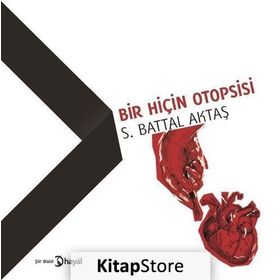 Bir Hiçin Otopsisi - S. Battal Aktaş