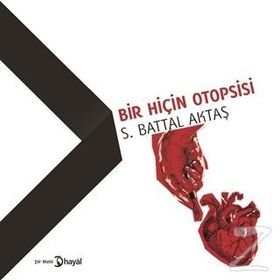 Bir Hiçin Otopsisi - S. Battal Aktaş
