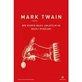 Bir Hikaye Nasıl Anlatılır ve Seçili Öyküleri - Mark Twain