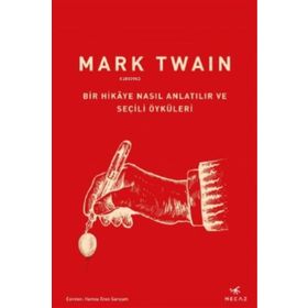 Bir Hikaye Nasıl Anlatılır ve Seçili Öyküleri - Mark Twain