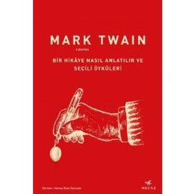 Bir Hikaye Nasıl Anlatılır ve Seçili Öyküleri - Mark Twain
