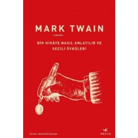 Bir Hikaye Nasıl Anlatılır ve Seçili Öyküleri - Mark Twain
