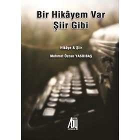 Bir Hikayem Var Şiir Gibi - Mehmet Özcan Yasdıbaş