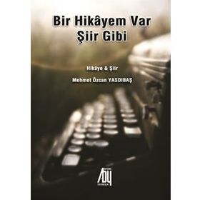 Bir Hikayem Var Şiir Gibi - Mehmet Özcan Yasdıbaş