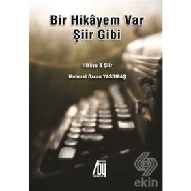 Bir Hikayem Var Şiir Gibi - Mehmet Özcan Yasdıbaş