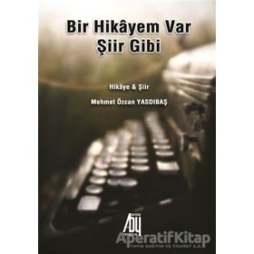 Bir Hikayem Var Şiir Gibi - Mehmet Özcan Yasdıbaş