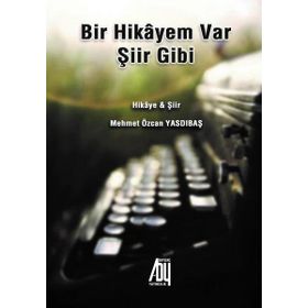 Bir Hikayem Var Şiir Gibi - Mehmet Özcan Yasdıbaş