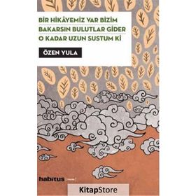 Bir Hikayemiz Var Bizim - Bakarsın Bulutlar Gider - O Kadar Uzun Sustum Ki (3 Oyun Birarada) - Özen Yula