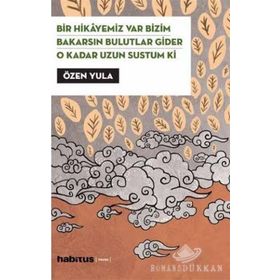 Bir Hikayemiz Var Bizim - Bakarsın Bulutlar Gider - O Kadar Uzun Sustum Ki (3 Oyun Birarada) - Özen Yula