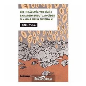 Bir Hikayemiz Var Bizim - Bakarsın Bulutlar Gider - O Kadar Uzun Sustum Ki (3 Oyun Birarada) - Özen Yula