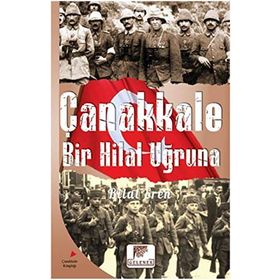 Bir Hilal Uğruna Çanakkale - Bilal Eren Hakkı Karatekeli