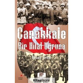 Bir Hilal Uğruna Çanakkale - Bilal Eren Hakkı Karatekeli