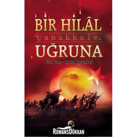 Bir Hilal Uğruna Çanakkale - Bilal Eren Hakkı Karatekeli