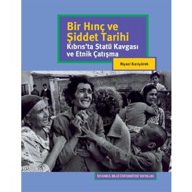 Bir Hınç ve Şiddet Tarihi - Niyazi Kızılyürek