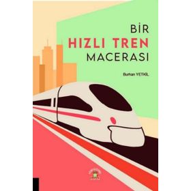 Bir Hızlı Tren Macerası Akademisyen Kitabevi