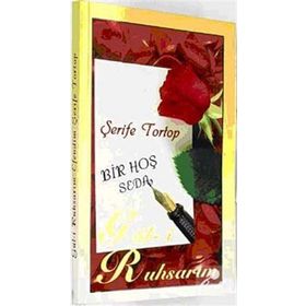 BIR HOŞ SEDA GÜL- İ RUHSARIM - ŞERİFE TORTOP