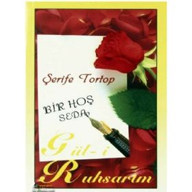 BIR HOŞ SEDA GÜL- İ RUHSARIM - ŞERİFE TORTOP