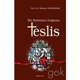 BIR HRISTIYAN DOĞMASI TESLIS - MEHMET BAYRAKTAR