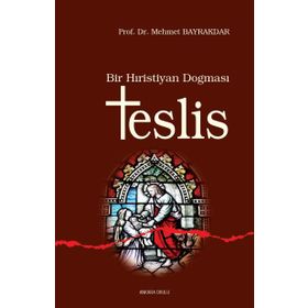 BIR HRISTIYAN DOĞMASI TESLIS - MEHMET BAYRAKTAR