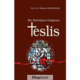 BIR HRISTIYAN DOĞMASI TESLIS - MEHMET BAYRAKTAR