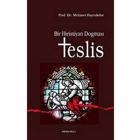 BIR HRISTIYAN DOĞMASI TESLIS - MEHMET BAYRAKTAR